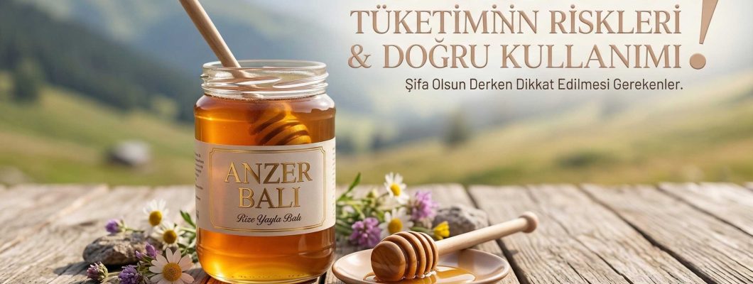 Anzer Balı Fazla Tüketilirse Ne Olur?